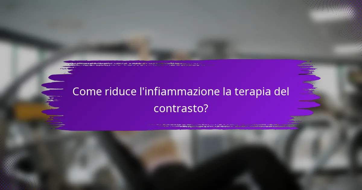 Come riduce l'infiammazione la terapia del contrasto?