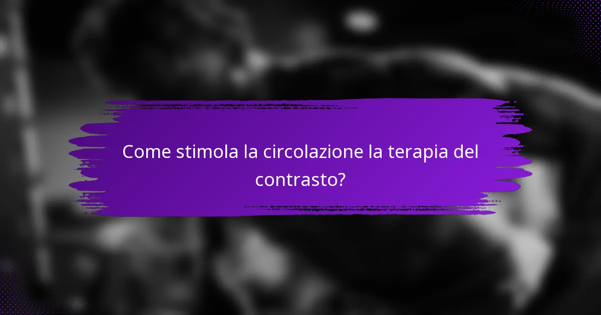 Come stimola la circolazione la terapia del contrasto?
