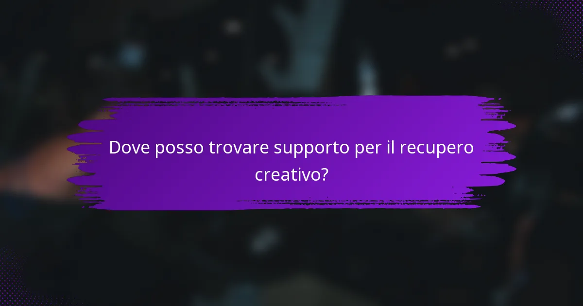 Dove posso trovare supporto per il recupero creativo?