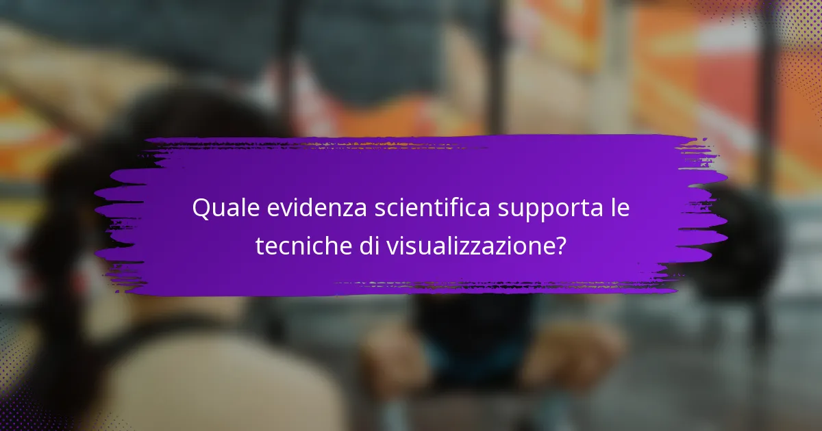 Quale evidenza scientifica supporta le tecniche di visualizzazione?