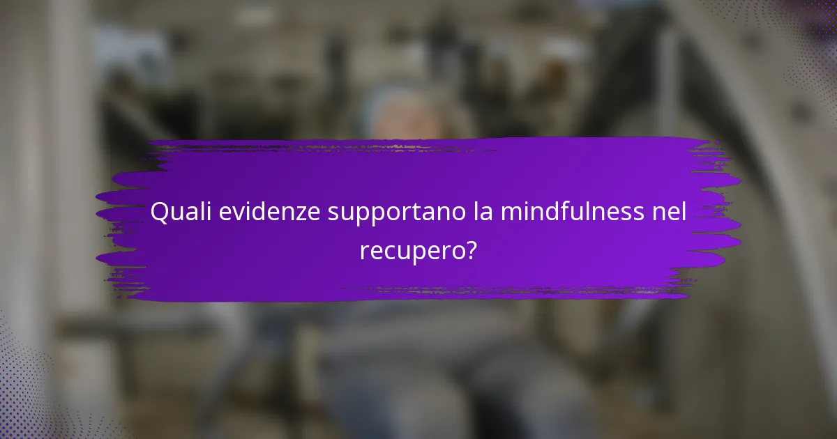 Quali evidenze supportano la mindfulness nel recupero?