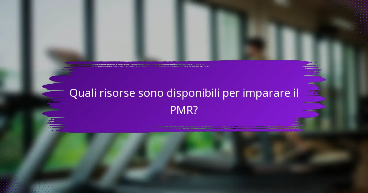 Quali risorse sono disponibili per imparare il PMR?