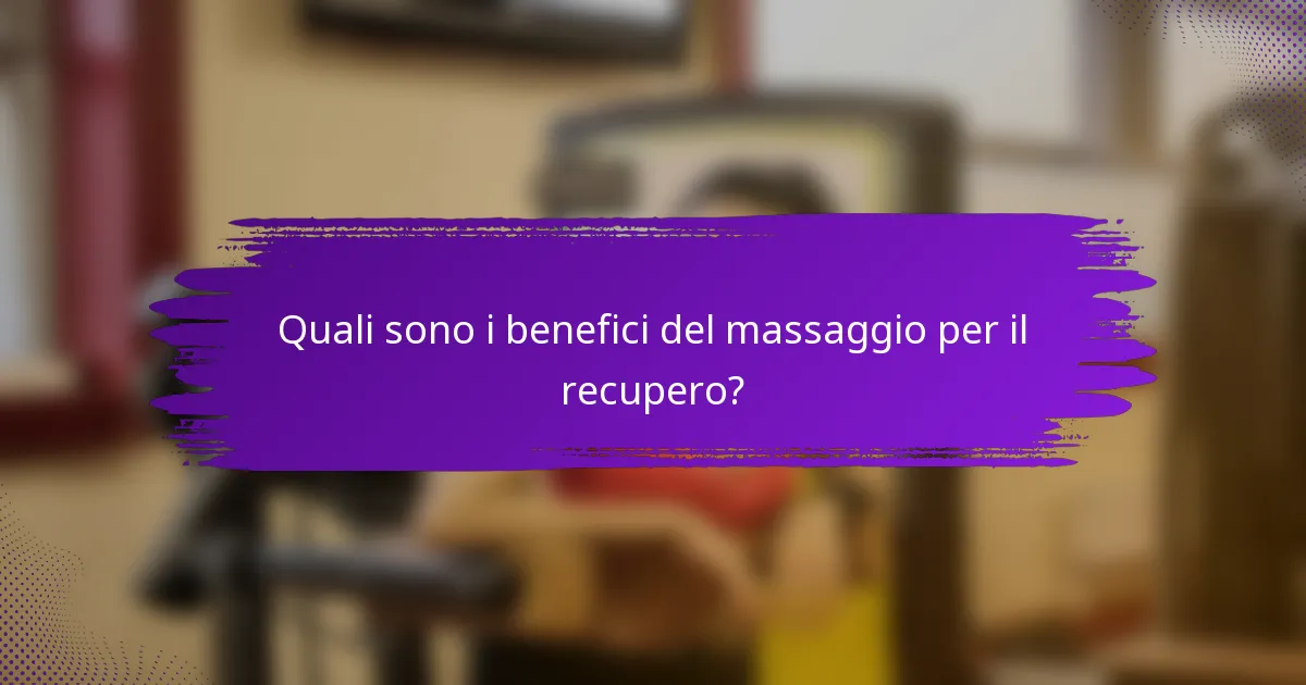 Quali sono i benefici del massaggio per il recupero?